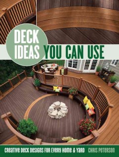 Deck ideas you can use : creative deck designs for every home & yard  Cover Image