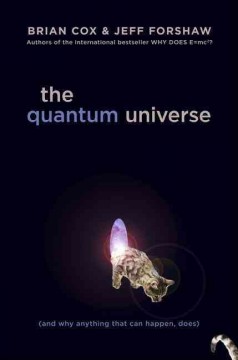 The quantum universe : (and why anything that can happen, does)  Cover Image