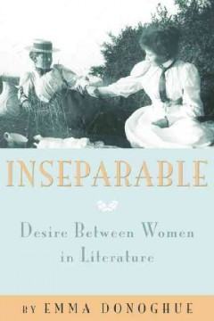 Inseparable : desire between women in literature  Cover Image
