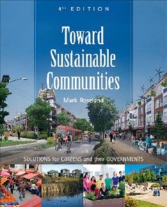 Toward sustainable communities : solutions for citizens and their governments  Cover Image