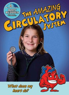 The amazing circulatory system : how does my heart work?  Cover Image