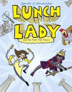 Lunch Lady and the field trip fiasco  Cover Image