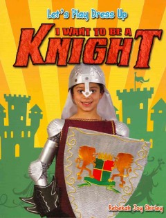 I want to be a knight  Cover Image