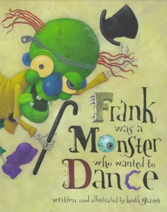 Frank was a monster who wanted to dance  Cover Image