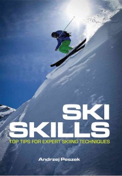 Ski skills : top tips for expert skiing techniques  Cover Image