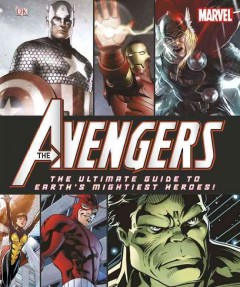The Avengers : the ultimate guide to Earth's mightiest heroes!  Cover Image