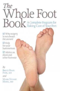 The whole foot : a complete program for taking care of your feet  Cover Image