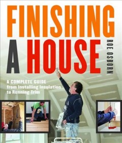 Finishing a house : a complete guide from installing insulation to running trim  Cover Image