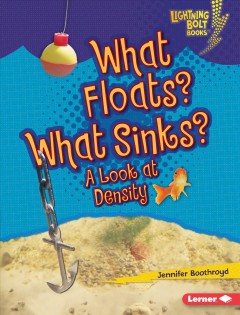 What floats? What sinks? : a look at density  Cover Image