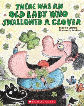 There was an old lady who swallowed a clover!  Cover Image