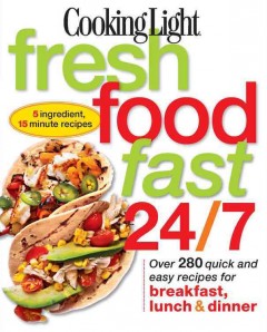 Cooking light : fresh food fast 24/7  Cover Image