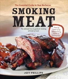 Smoking meat : the essential guide to real barbecue  Cover Image