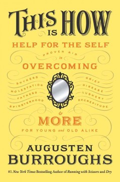 This is how : proven aid in overcoming shyness, molestation, fatness, spinsterhood, grief, disease, lushery, decrepitude & more-- for young and old alike  Cover Image