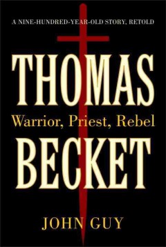 Thomas Becket : warrior, priest, rebel : a nine-hundred-year-old story retold  Cover Image