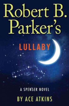 Robert B. Parker's lullaby : a Spenser novel  Cover Image