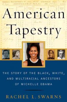 American tapestry : the story of black, white, and multiracial ancestors of Michelle Obama  Cover Image