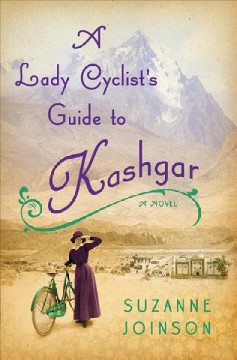 A lady cyclist's guide to Kashgar : a novel  Cover Image