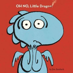 Oh no, Little Dragon!  Cover Image