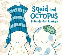 Squid and Octopus : friends for always  Cover Image