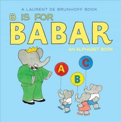 B is for Babar : an alphabet book  Cover Image