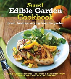 Edible garden cookbook : fresh, healthy cooking from the garden  Cover Image