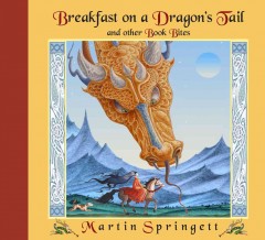 Breakfast on a dragon's tail : and other book bites  Cover Image