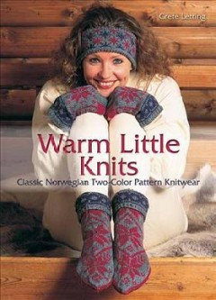 Warm little knits : classic Norwegian two-color pattern knitwear  Cover Image