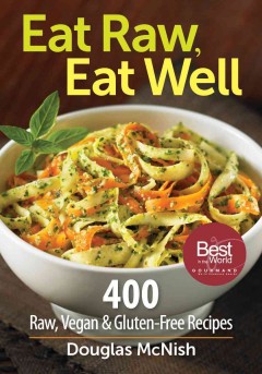 Eat raw, eat well : 400 raw, vegan & gluten-free recipes  Cover Image