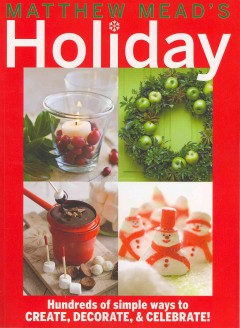 Holiday with Matthew Mead : create, decorate, celebrate. -- Cover Image