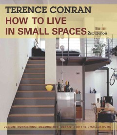 How to live in small spaces : design, furnishing, decoration, detail for the smaller home  Cover Image