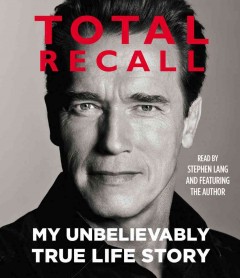 Total recall my unbelievably true life story  Cover Image