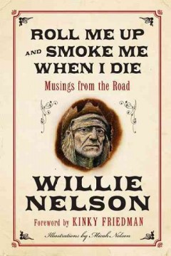 Roll me up and smoke me when I die : musings from the road  Cover Image