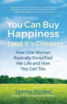 You can buy happiness (and it's cheap) : how one woman radically simplified her life and how you can too  Cover Image