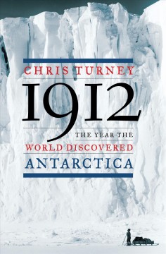 1912 : the year the world discovered Antarctica  Cover Image