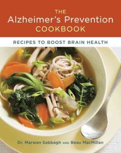 The Alzheimer's prevention cookbook : recipes to boost brain health  Cover Image