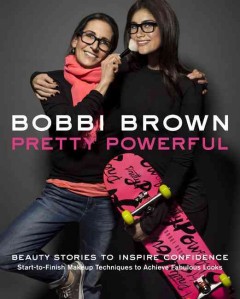 Bobbi Brown pretty powerful : beauty stories to inspire confidence  Cover Image