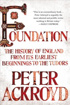 Foundation : the history of England from its earliest beginnings to the Tudors  Cover Image