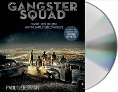 Gangster squad covert cops, the mob and the battle for Los Angeles  Cover Image