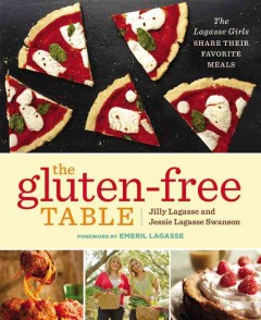 The gluten-free table : the Lagasse girls share their favorite meals  Cover Image