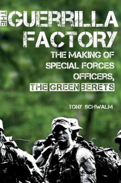 The guerrilla factory : the making of Special Forces officers, the Green Berets  Cover Image