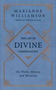 The law of divine compensation : on work, money, and miracles  Cover Image