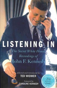 Listening in : the secret White House recordings of John F. Kennedy  Cover Image