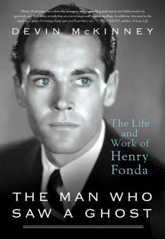 The man who saw a ghost : the life and work of Henry Fonda  Cover Image