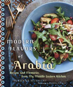 Modern flavors of Arabia : recipes and memories from my Middle Eastern kitchen  Cover Image