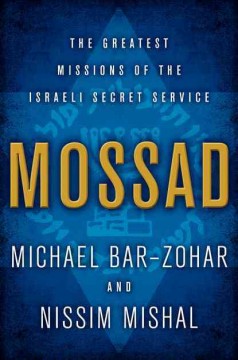 Mossad : the greatest missions of the Israeli secret service  Cover Image