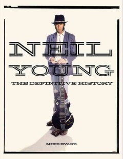 Neil Young : the definitive history  Cover Image