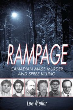 Rampage : Canadian mass murder and spree killing  Cover Image