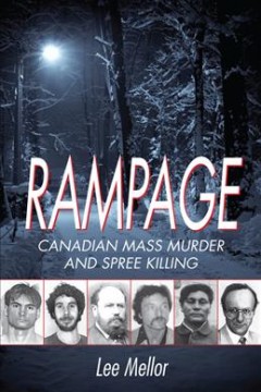 Rampage : Canadian mass murder and spree killing  Cover Image
