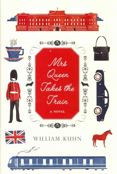 Mrs Queen takes the train : a novel  Cover Image