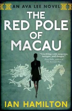 The red pole of Macau : Ava Lee novel  Cover Image